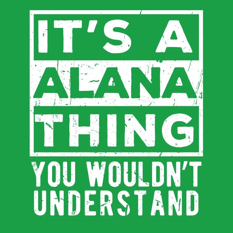 C’est une chose d’Alana que tu ne comprendrais pas
