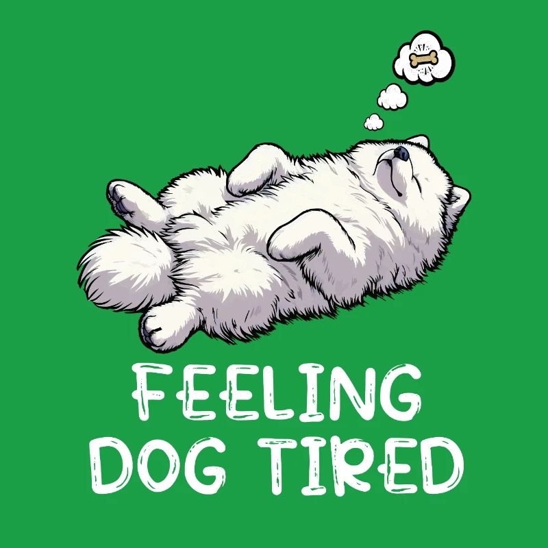 Feeling Dog Tired Samoyed Samoyed Lovers
