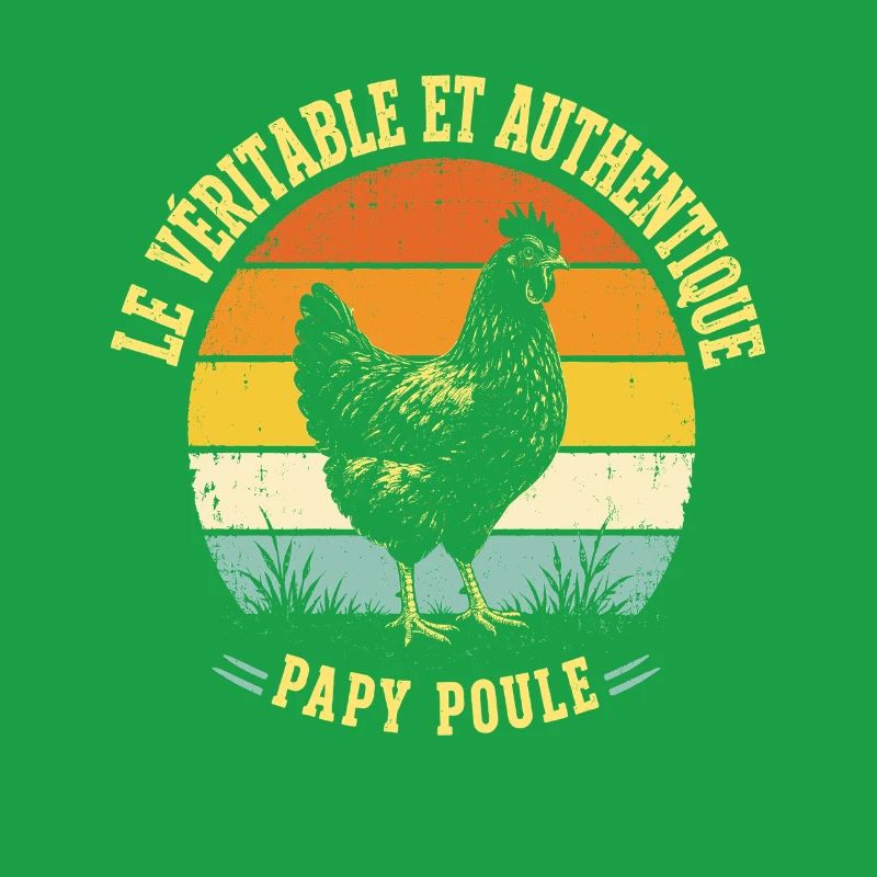 Véritable Et Authentique Papy Poule