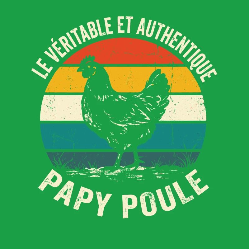 Véritable Et Authentique Papy Poule