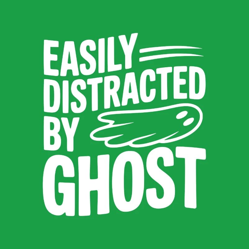 Easily Distracted by Ghost