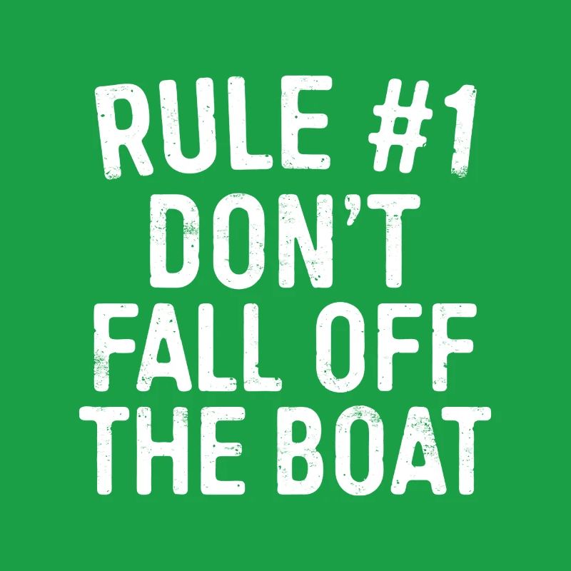Rule 1 Don't Fall Off the Boat