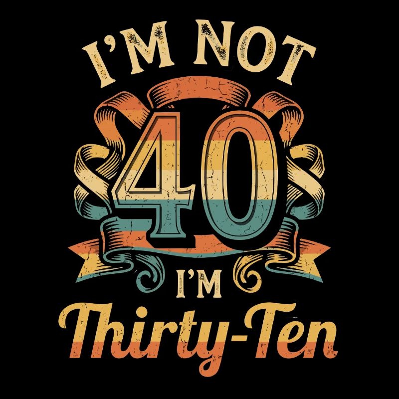 I'm not 40, it's my 30th birthday