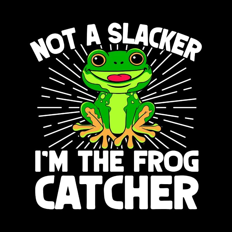 Frog Catcher Not A Slacker Frog