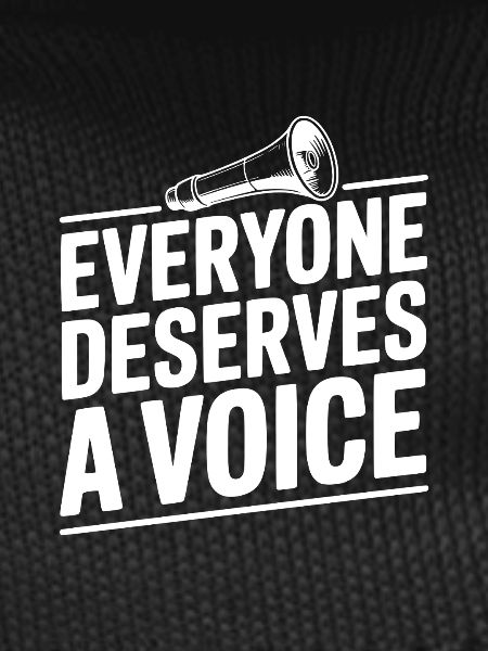 Everyone Deserves a Voice