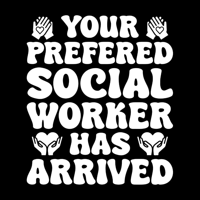 Social Worker Quote Worker Has Arrived Social Work