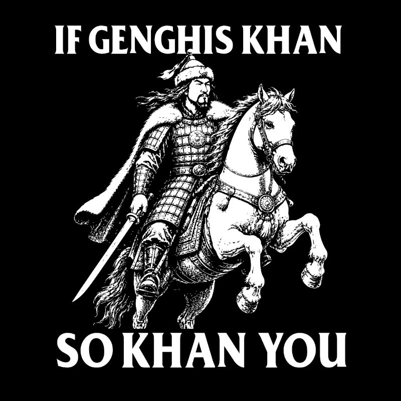 Si Gengis Khan Alors Khan Tu Jeu de mots historique