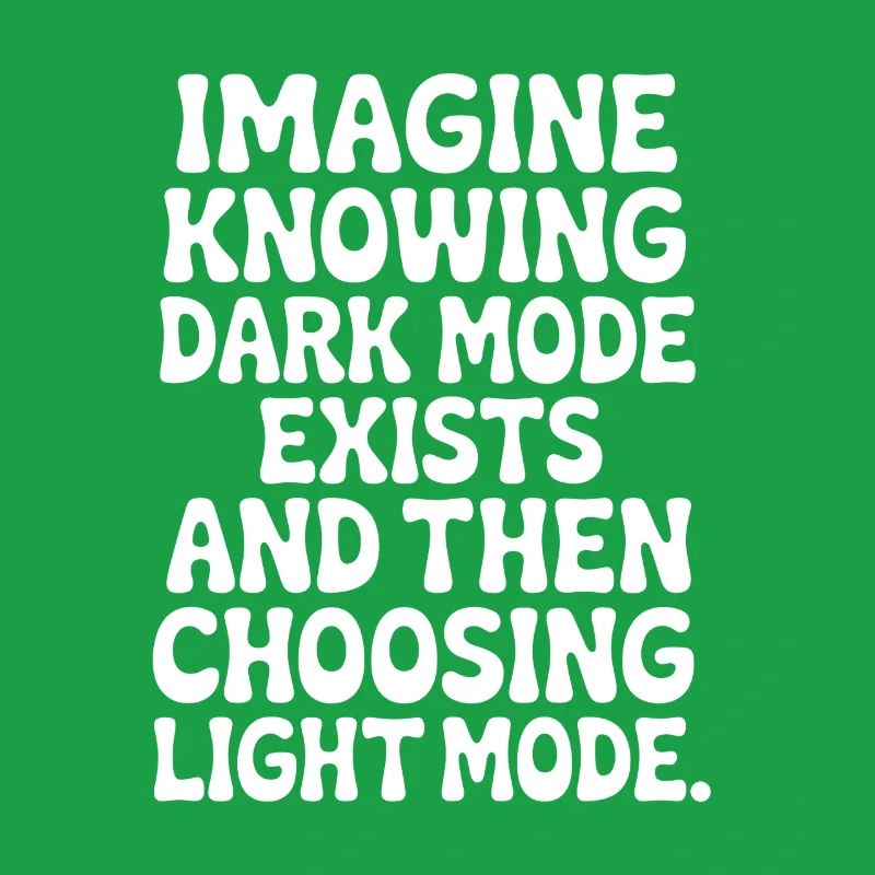 Le mode sombre existe Programmeur IT Nerd Coder Office