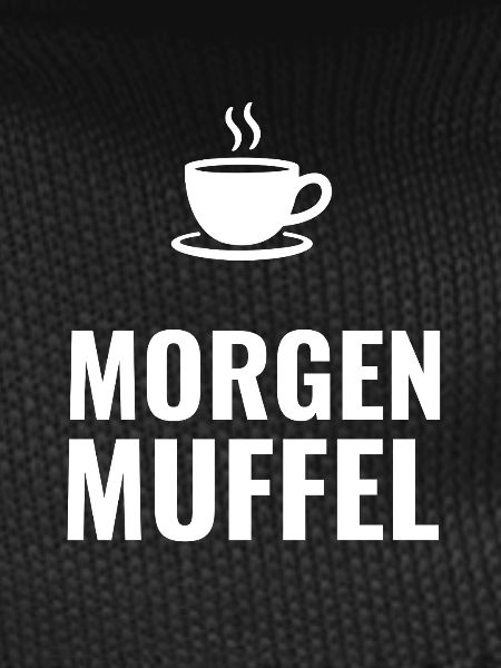 Morgenmuffel – Schlichtes Statement