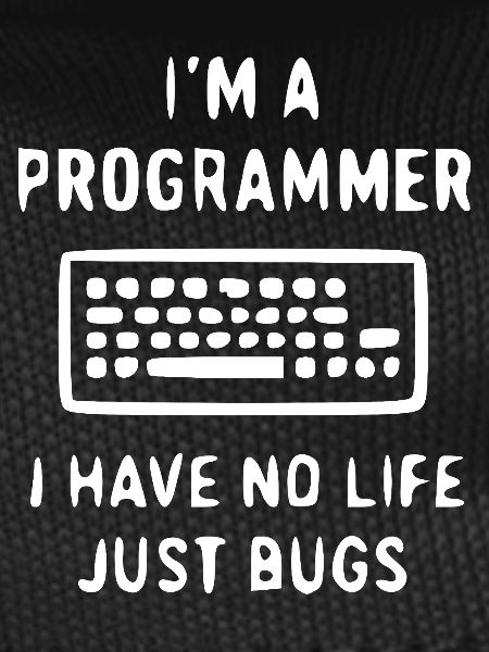 Programmierer Spruch – Bugs statt Leben