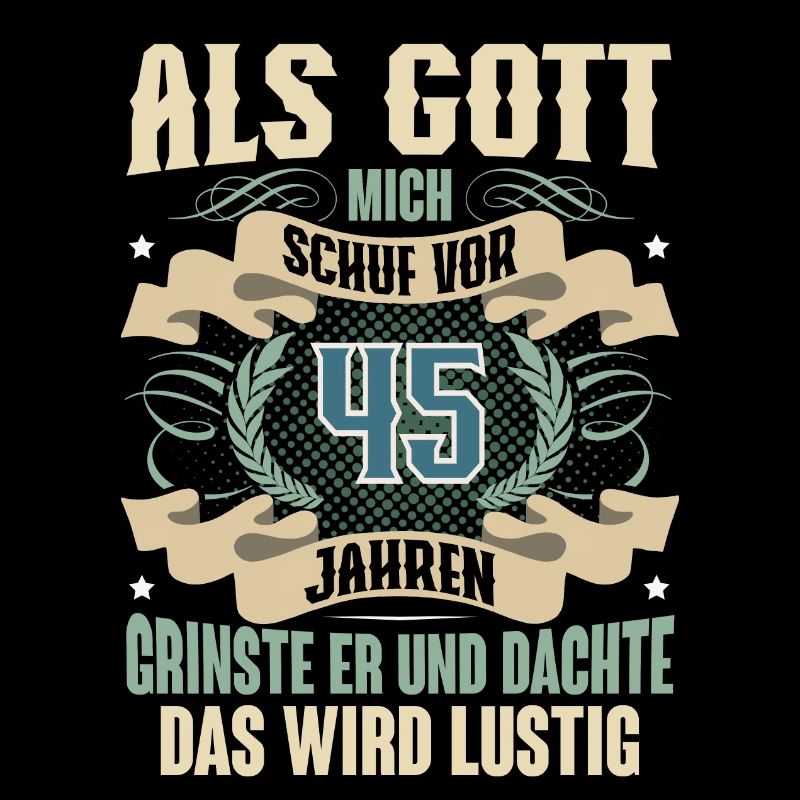 45. Geburtstag Als Gott Mich Schuf Vor