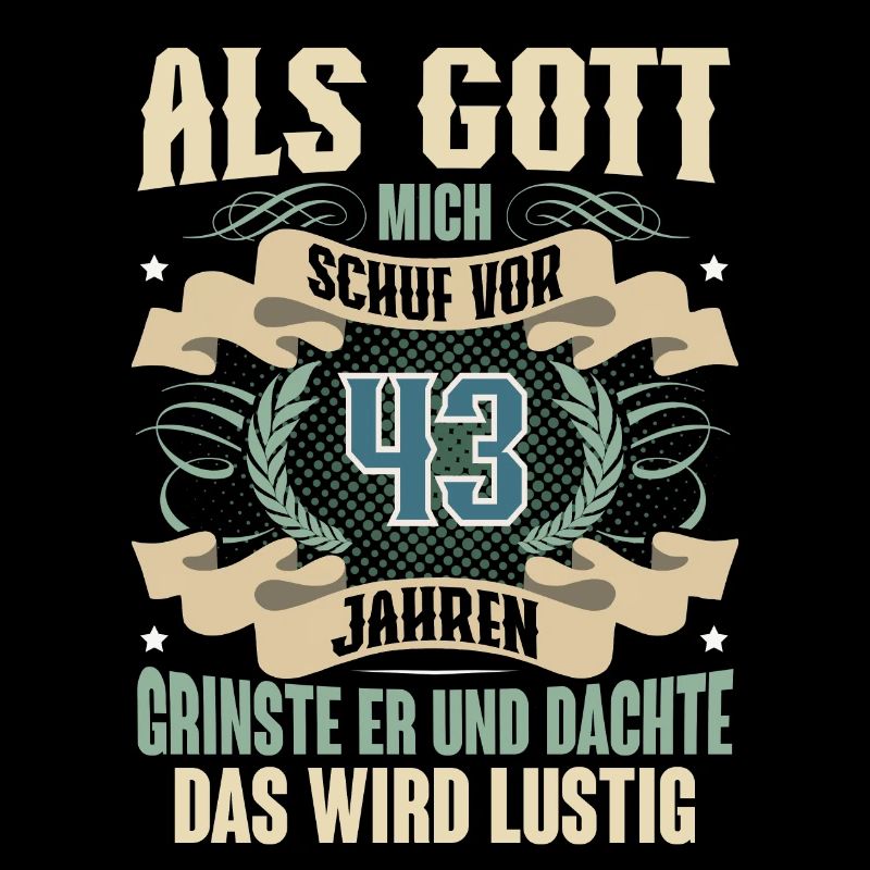 43. Geburtstag Als Gott Mich Schuf Vor