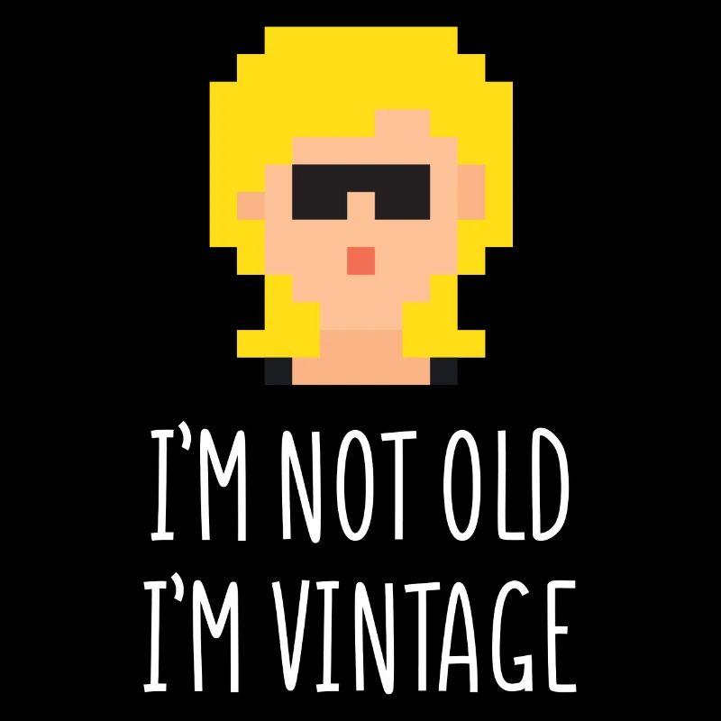 Ich bin nicht alt, ich bin Vintage