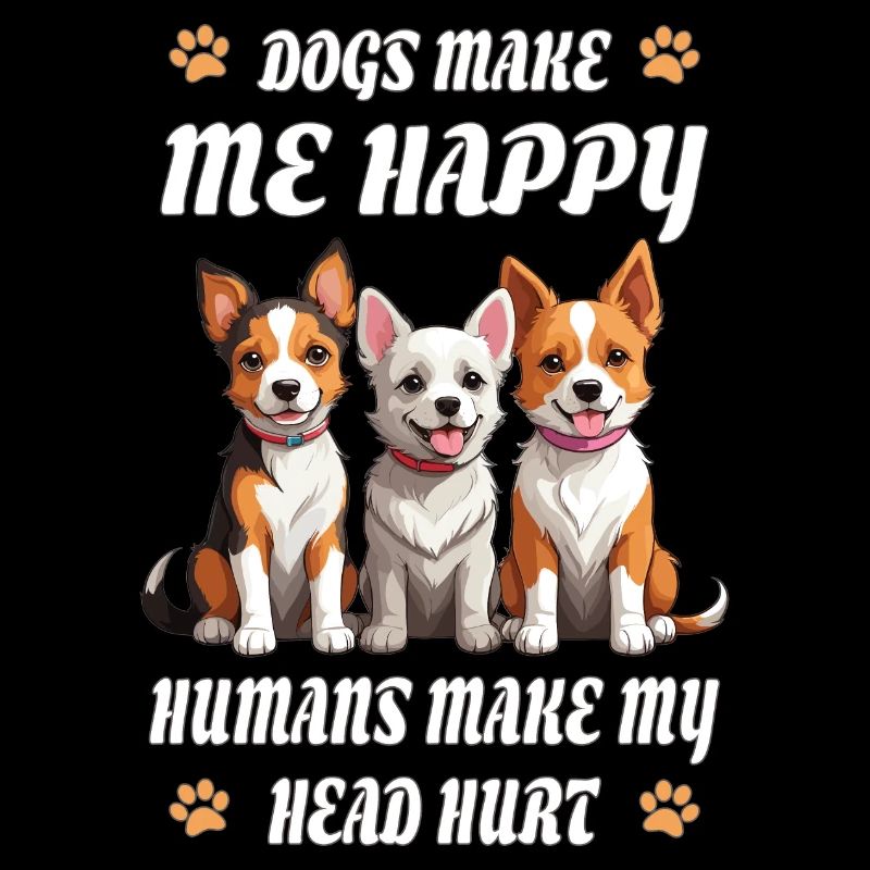 Dogs make me happy...