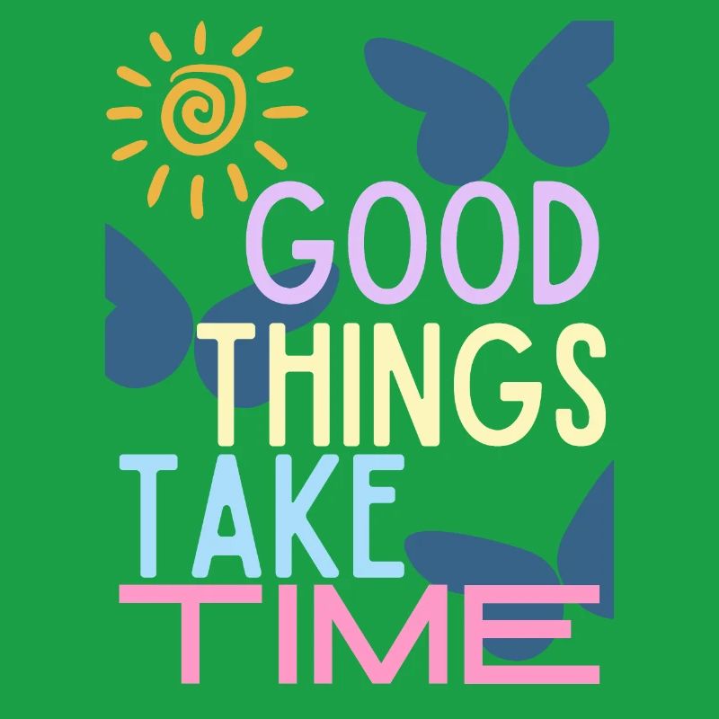 Good Things Take Time Typography
