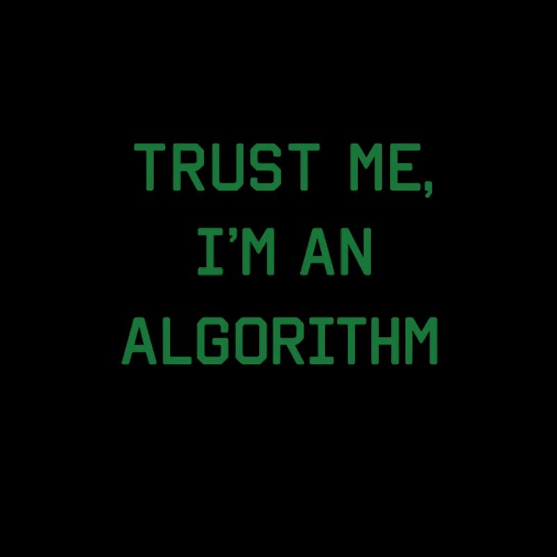 Trust me, I'm an algorithm – Nerd & Programmer