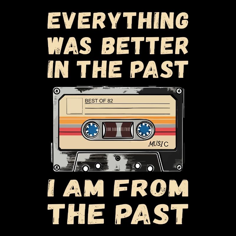 Everything was better in the old days cassette