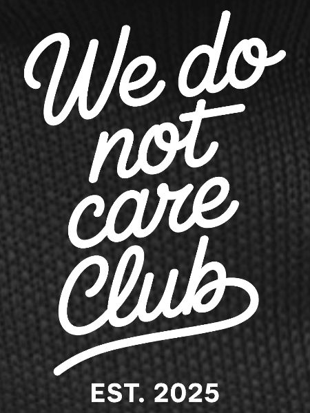We Do Not Care Club