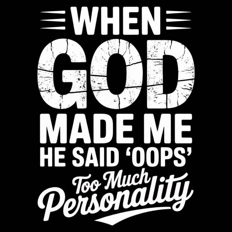 When God Made Me He Said Oops Christian