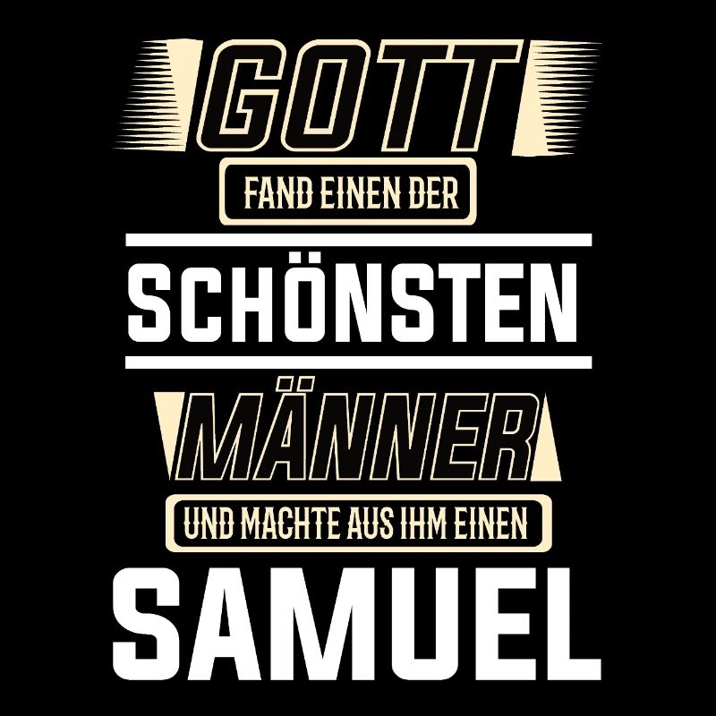 Samuel der schönste Mann von Gott geformt Design