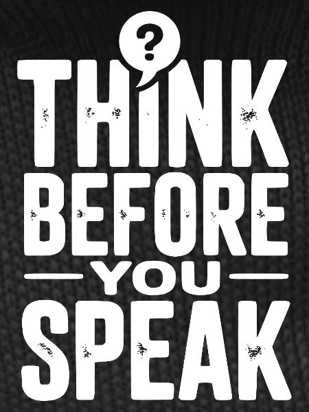 Think Before You Speak