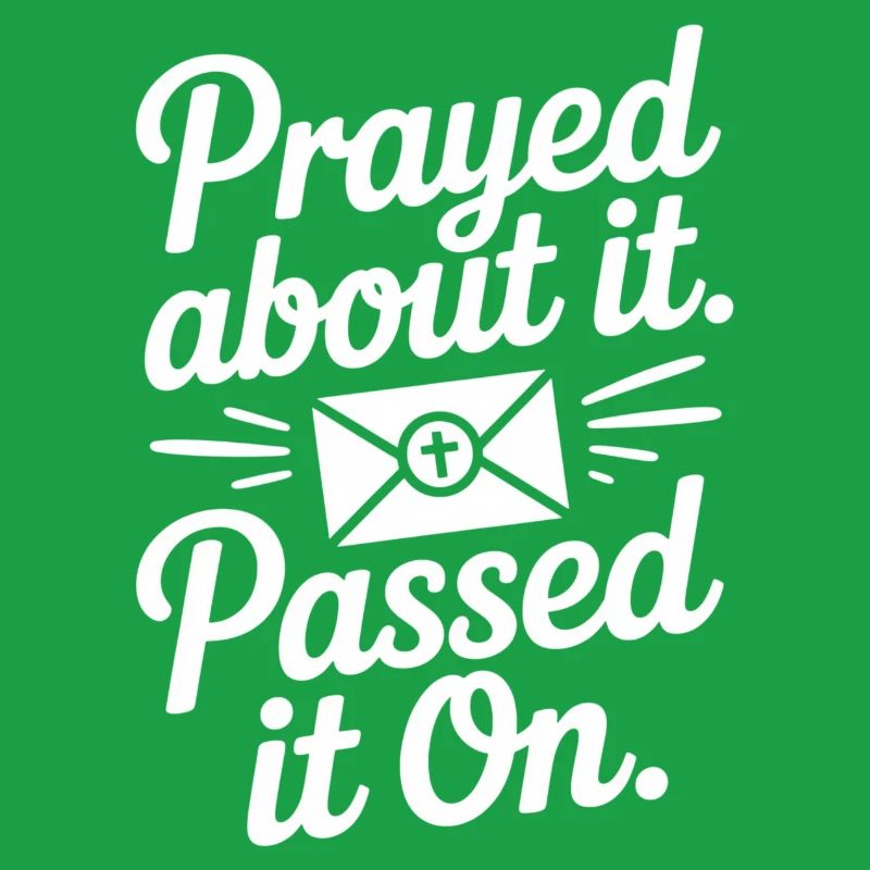 Prayed About It Passed It On Gebet