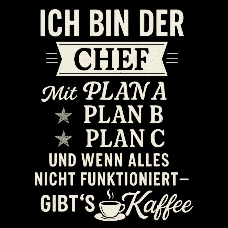 Chef mit Plan B: Kaffee – Lustiges Männer Shirt