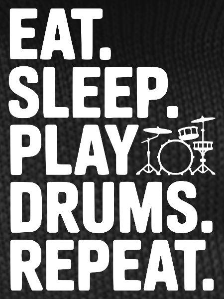Eat. Sleep. Play Drums. Repeat.