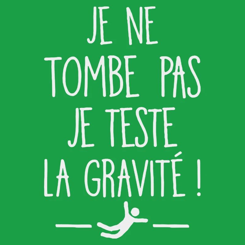 I Don't Fall I Test Gravity Humor Fall
