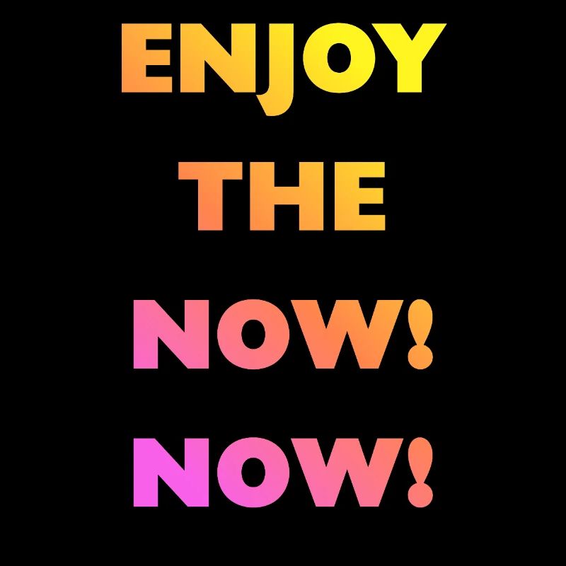 Profitez du présent !