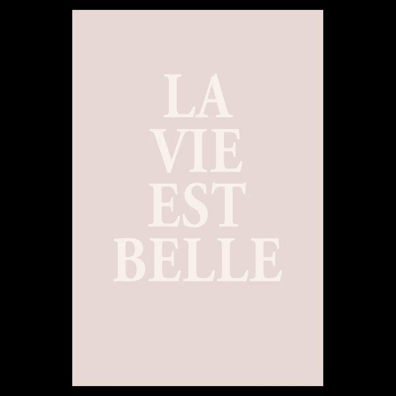 La Vie Est Belle – Affiche typographique élégante