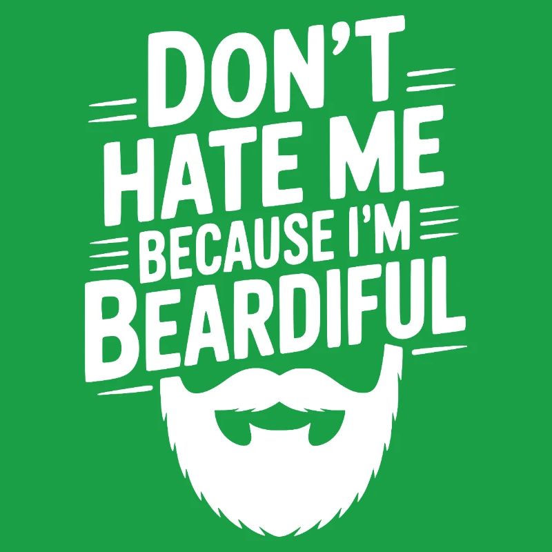 Don't Hate Me Because I'm Beardiful