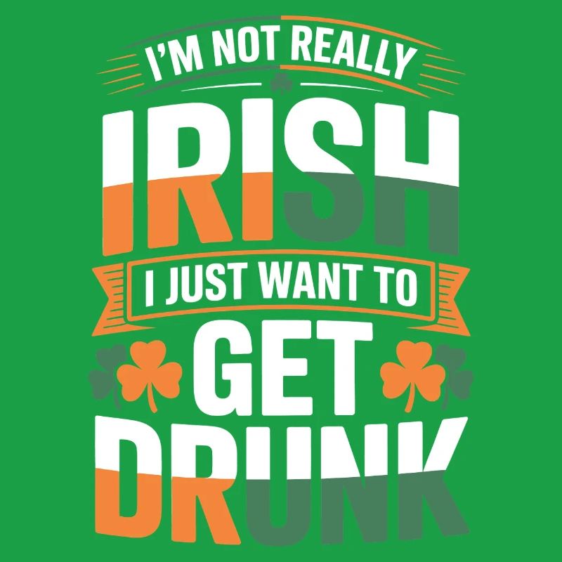 Not Really Irish Get Drunk