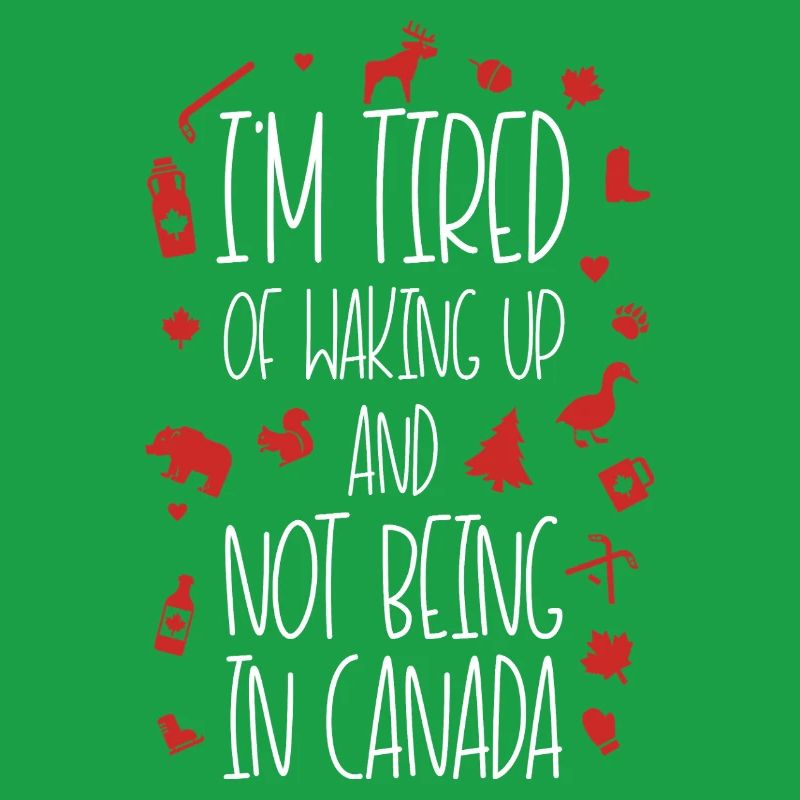 Fatigué de ne pas être au Canada Devis Design