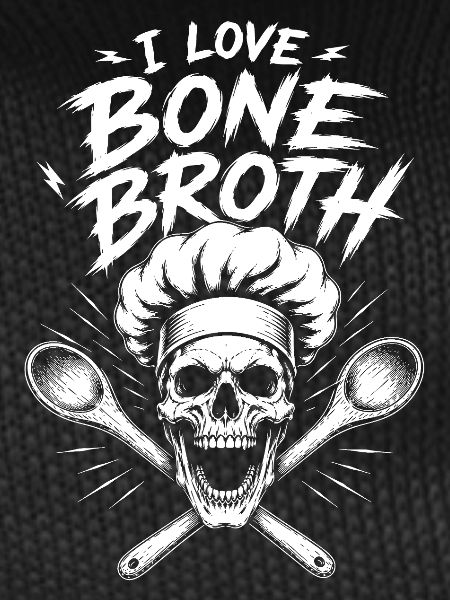I Love Bone Broth Skull