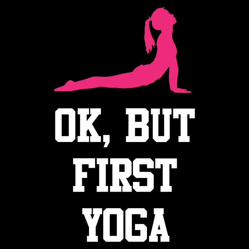 Ok, But First Yoga