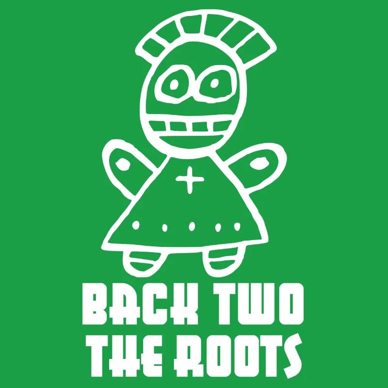"Back two the Roots" cooler Spruch