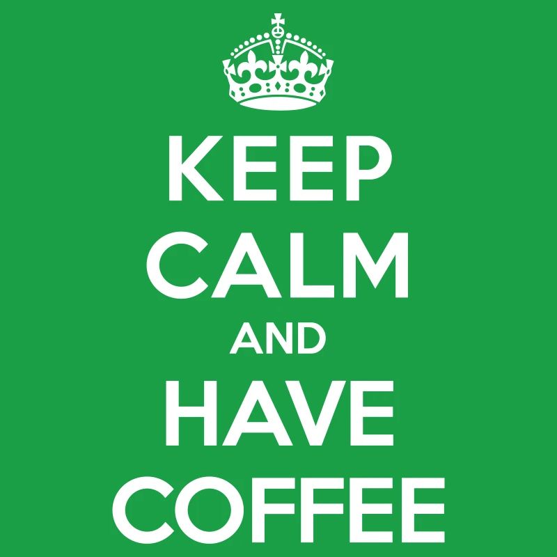 Keep calm and have coffee