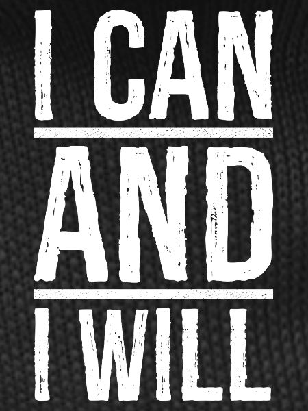 I can and I will