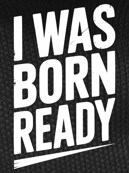I Was Born Ready