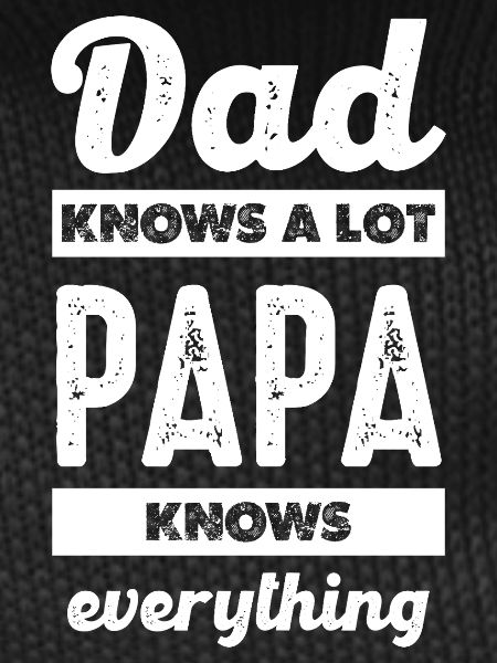 Father's wisdom: He knows everything