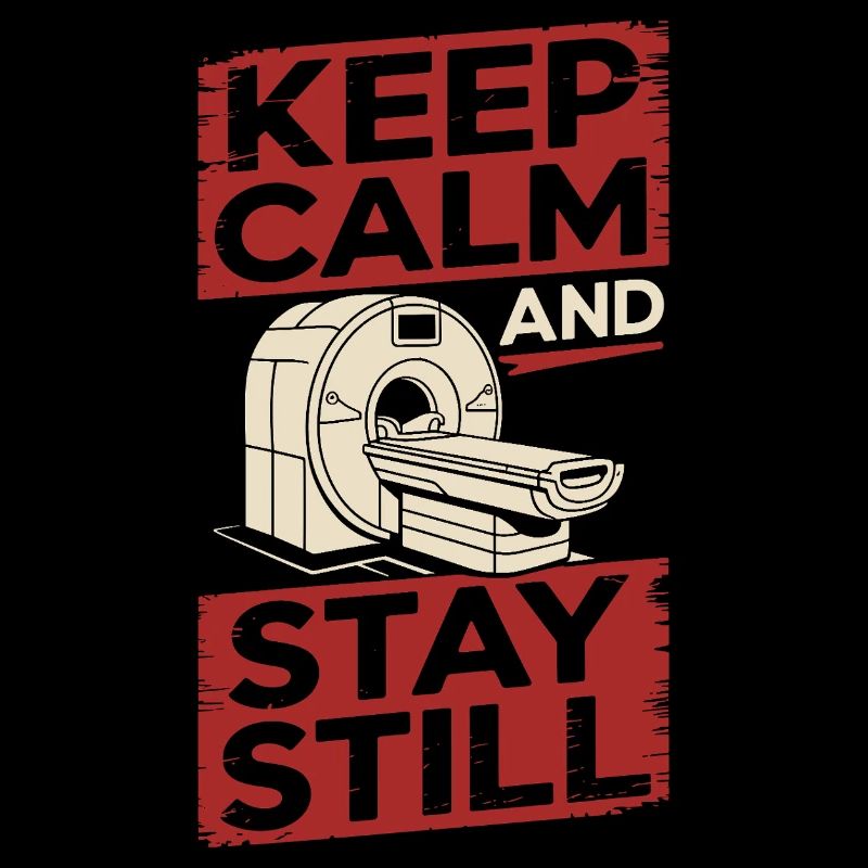 MRI Tech Keep Calm And Stay Still Radiologist