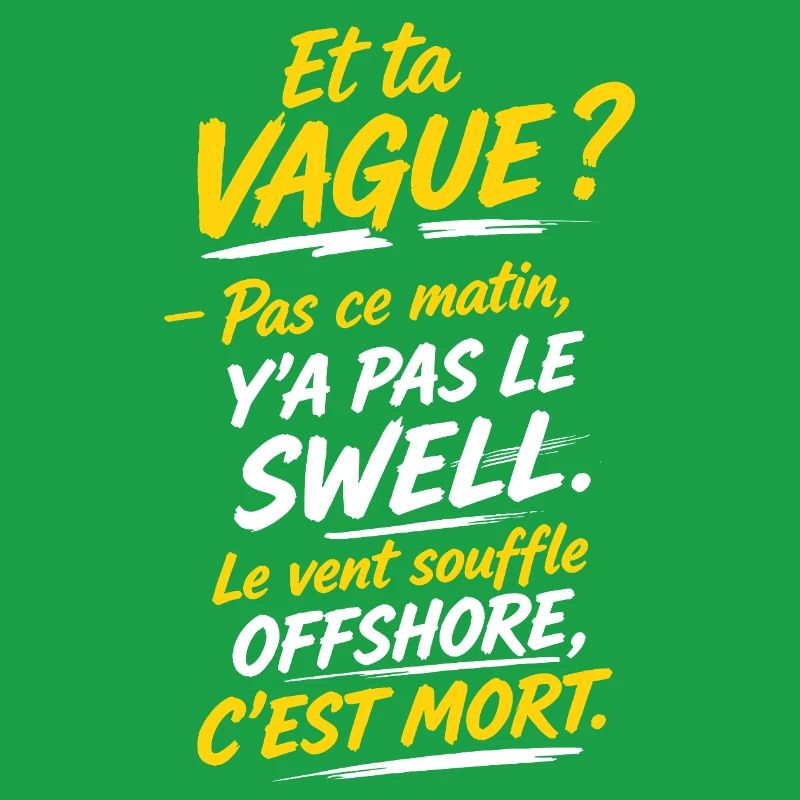 Le vent souffle offshore c'est mort