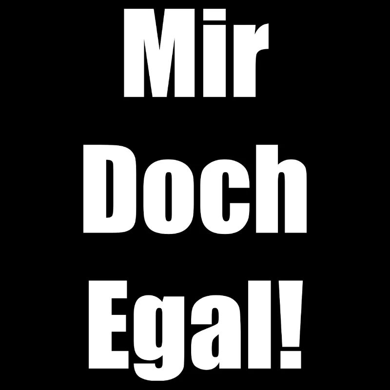 Mir Doch Egal!