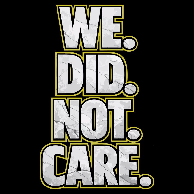 We Did Not Care Retro Spruch Statement Design