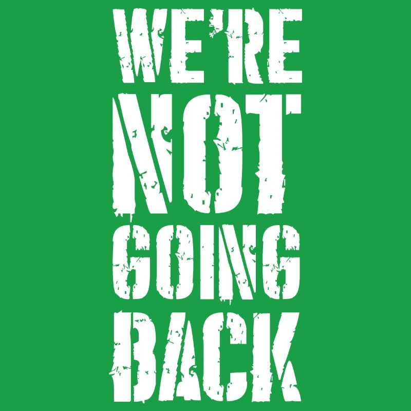 we're not going back