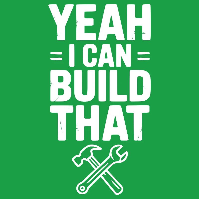 Yeah I Can Build That