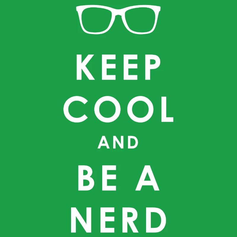 NERDY forever - Keep Cool und Be a Nerd