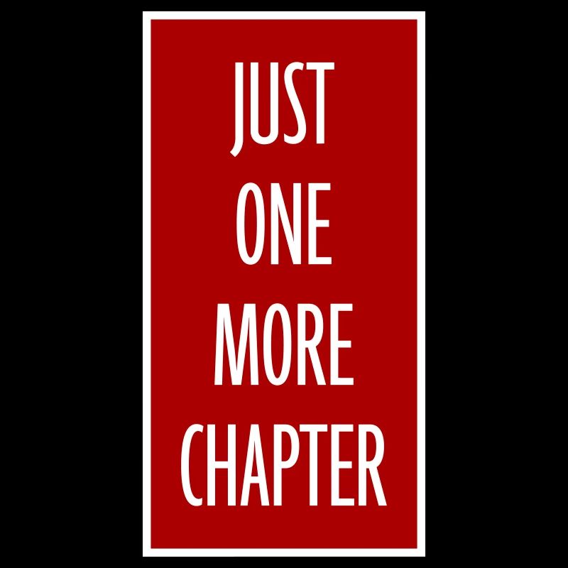 Just One More Chapter Funny Bookworm Reading Spru