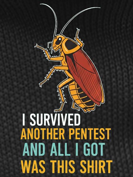 I Survived Another Pentest Cockroach